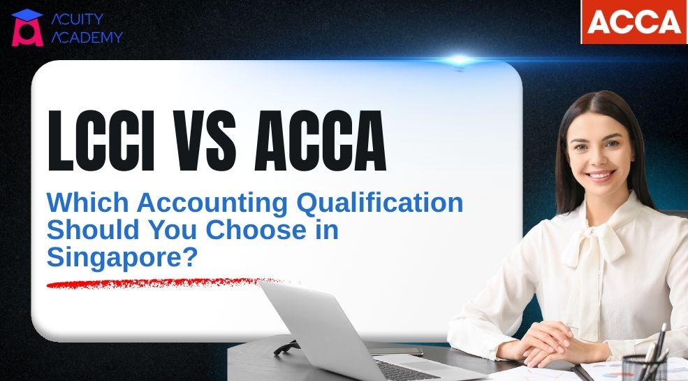 LCCI vs ACCA Singapore 2026: Which Is Right for You?